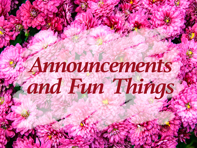 Announcements and Fun Things